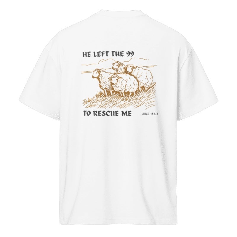 Luke 15:4-7 He Left The 99 To Rescue Me Tee