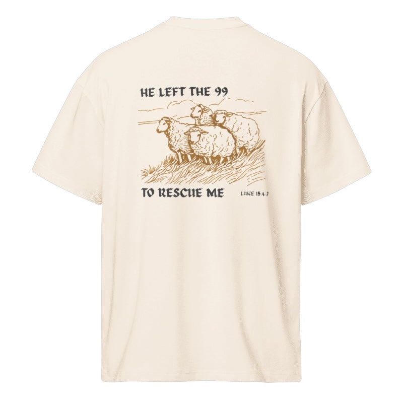 Luke 15:4-7 He Left The 99 To Rescue Me Tee